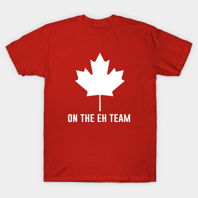 On The Eh Team T-Shirt by evermedia